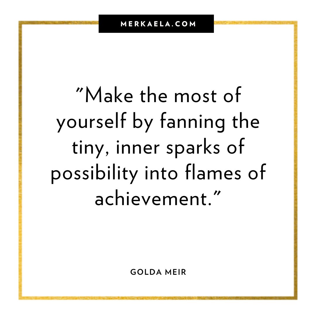 "Make the most of yourself by fanning the tiny, inner sparks of possibility into flames of achievement." - Golda Meir

#merkaelalife #wellness #achievement #growth #innerstrength #selflove #strength