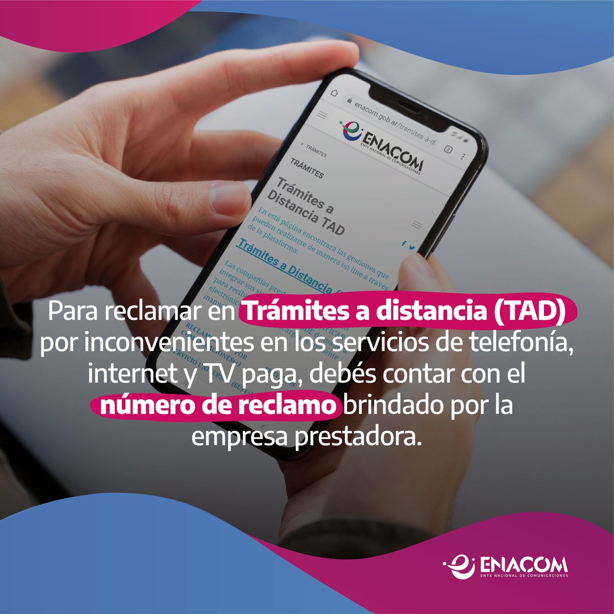 ⚠️Si ya realizaste tu reclamo ante la empresa prestadora y no obtuviste solución, podés reclamar ante ENACOM a través de la plataforma Trámites a Distancia con el trámite 'Reclamos por Servicios de Comunicaciones'. Ingresas con tu DNI y el número de reclamo.