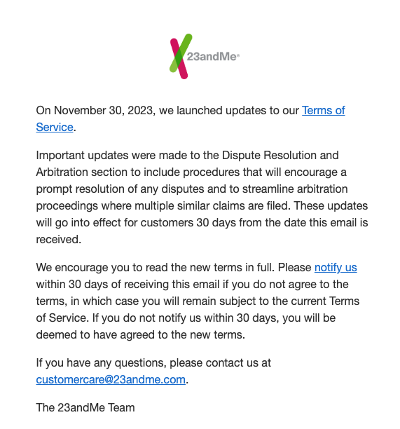 #23andMe users - Don't let this email slip by.  Now that the breadth of #databreach is known, they are trying to quietly change the Dispute Resolution and Arbitration section of their #TOS

Compare: diffchecker.com/nfh80CAj/

@lorenzofb @Becca_Carballo @kristenvbrown @lilyhnewman