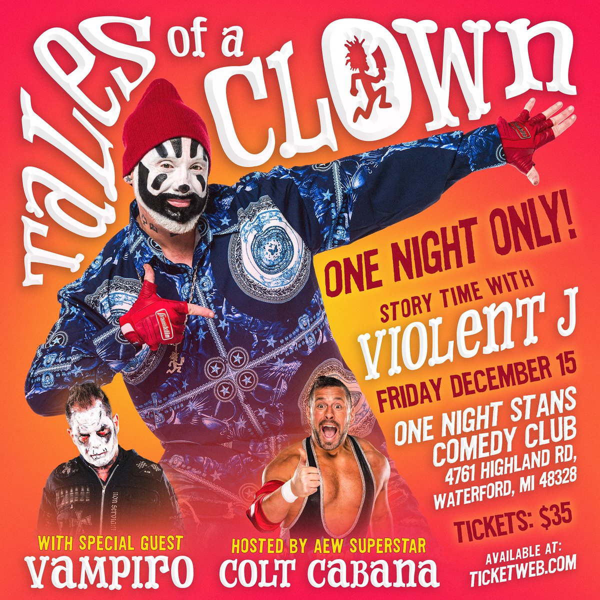 icp's tweet photo. ❗𝗟𝗢𝗪 𝗧𝗜𝗖𝗞𝗘𝗧 𝗪𝗔𝗥𝗡𝗜𝗡𝗚❗

ON FRIDAY, DECEMBER 15TH JOIN US AND LAUGH OUT LOUD UNTIL YOU DIE!!! FOR ONE NIGHT ONLY! VIOLENT J PRESENTS ��TALES OF A CLOWN” STORY TIME! HOSTED BY AEW SUPERSTAR COLT CABANA WITH LEGENDARY SPECIAL GUEST VAMPIRO!

(DOORS 9:00 PM) https://t.co/G13tNDXVd2