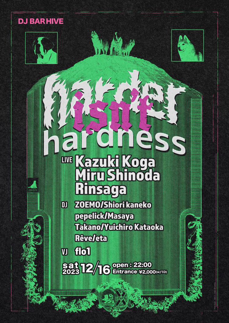 私のDJ人生のスタートをサポートして頂いたコガ大先生のラスパ！絶対きて！

2023/12/16 sat  
"harder isn’t hardness"
at DJ BAR HIVE
22:00 Open
Entrance ¥2,000(w/1D)

LIVE
Kazuki Koga
Miru Shinoda
Rinsaga

DJ
ZOEMO
Shiori kaneko
pepelick
Masaya Takano
Yuichiro Kataoka
Rêve
eta