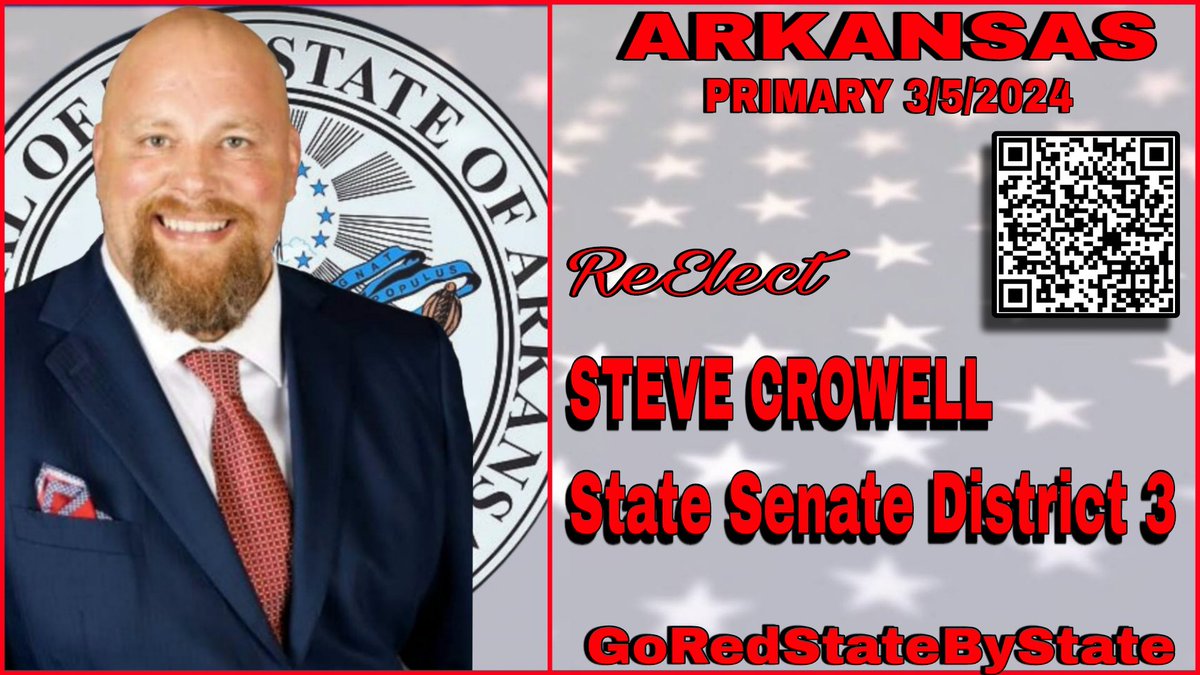 Arkansas Primary 3/5/24 Re-elect Steve Crowell State Senate District 3 #GoRedStateByState