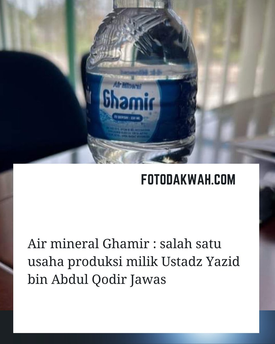 fotodakwah's tweet photo. Air minum Ghamir : salah satu usaha produksi milik Ustadz Yazid bin Abdul Qodir Jawas https://t.co/aBZeIi7u1h , selengkapnya: https://t.co/GRg3WvAHVh