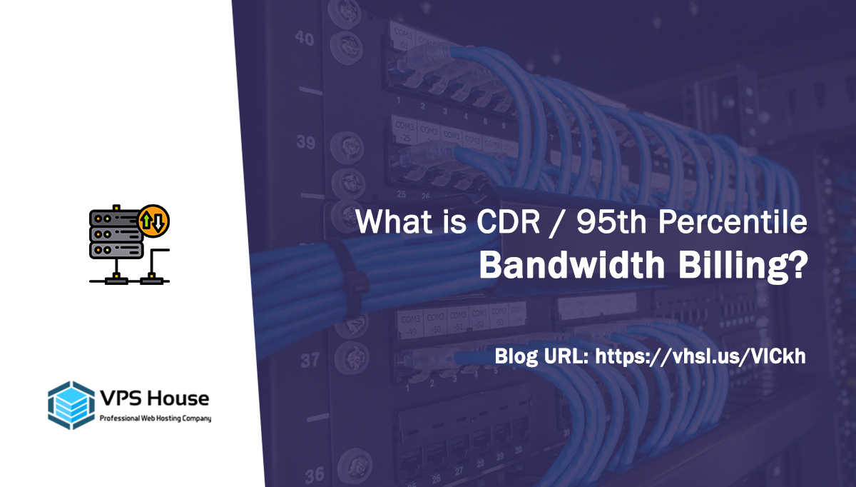 #VPSHouse #VPSHouseBlog #Hosting #DedicatedServer #BareMetal #Server #Rack #Space #Article #Blog #Linux #Colocation #CDR
What is CDR / 95th Percentile Bandwidth Billing?

Blog Post: vhsl.us/VlCkh