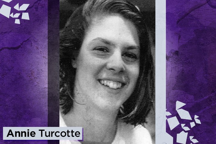 Annie Turcotte was a woman ahead of her time: committed to nature and finding ways to protect it. She was 21 years old when she was killed. Her mother said that despite the years, Turcotte is “forever our darling daughter… We’ve always kept her very much alive in our house.”