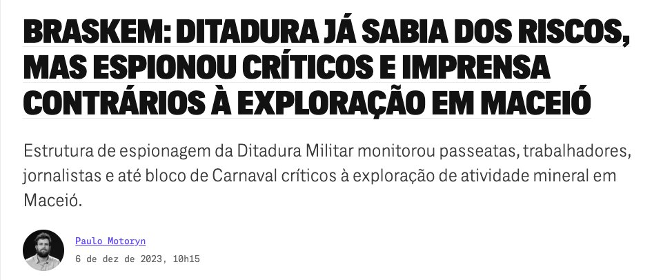 Quem poderia imaginar, né?! 'A atuação do SNI não era à toa. A exploração do sal-gema em Maceió era uma das meninas dos olhos do projeto desenvolvimentista da Ditadura Militar.' intercept.com.br/2023/12/06/bra…