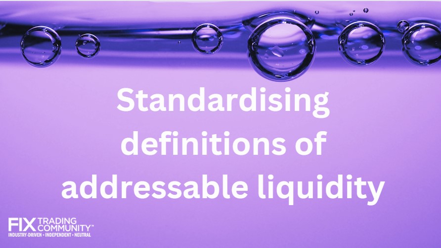 📣The FIX Trading Community has released business standards defining addressable liquidity, helping to solve a long-standing problem for the industry. They can be found here tinyurl.com/2p864m59