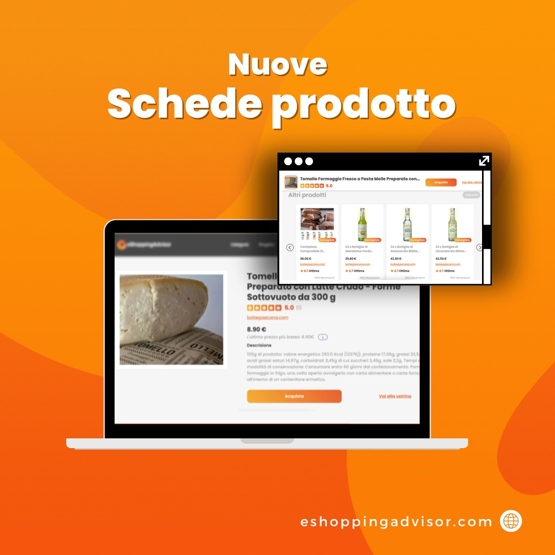 [Novità da eShoppingAdvisor]
Sono online le nuove schede prodotto degli e-commerce!
 
🔸 Schede prodotto personalizzate

🔸 Migliora la Tua Visibilità su Google

🔸 Scopri Altri Prodotti

⭐ Queste nuove funzionalità porteranno un valore aggiunto significativo al tuo e-commerce!