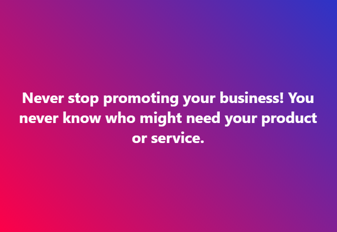 w3asif_'s tweet image. Never stop #promoting your #business! You never know who might need your product or #service.