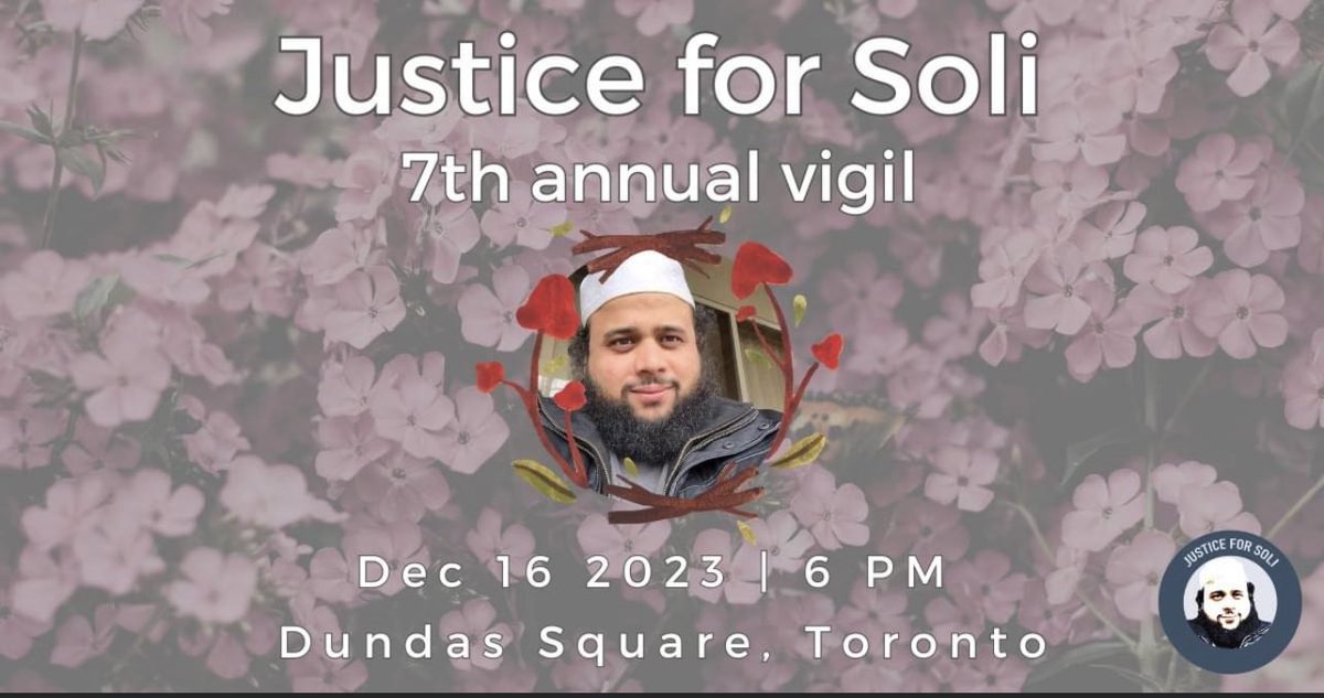 Join us on Saturday December 16th at Yonge & Dundas Square at 6pm for the 7th annual Justice for Soli vigil.