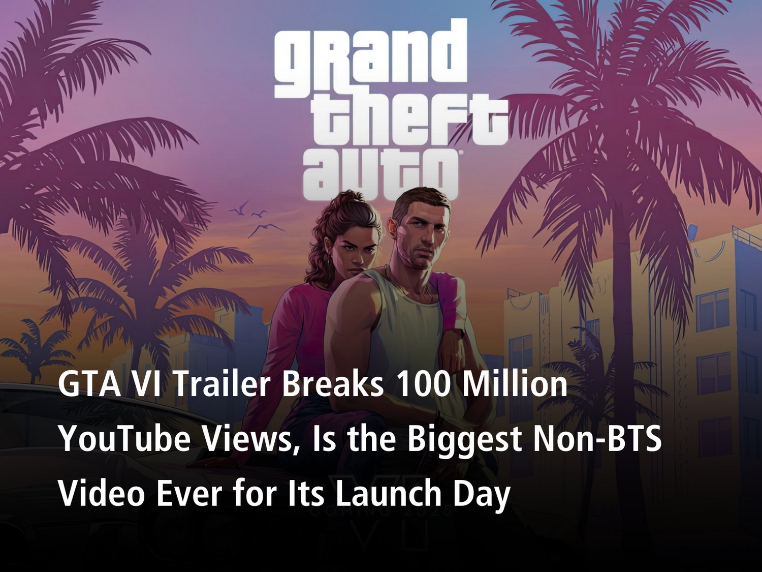 GTA 6 Trailer Breaks Records with Over 100 Million Views