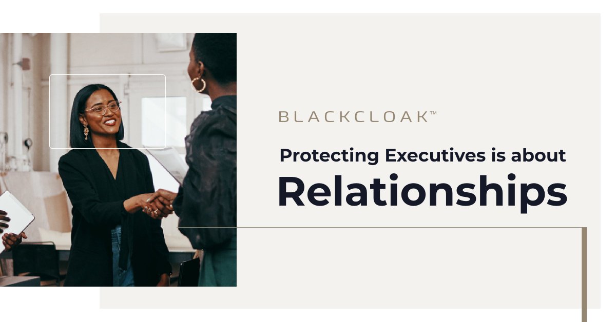 #ExecutiveProtection is a relationship business. Protect your executives and their families. #cybersecurity #cso #ciso #digitalexecutiveprotection @blackcloakcyber