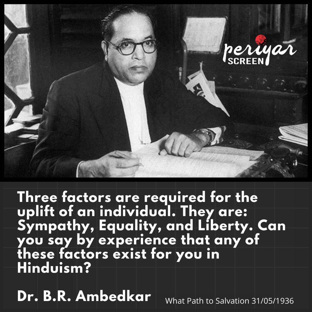 PeriyarScreen's tweet photo. Three factors are required for the uplift of an individual. They are: Sympathy, Equality, and Liberty. Can you say by experience that any of these factors exist for you in Hinduism?

Dr. B.R. Ambedkar

What Path to Salvation 31/05/1936

#Ambedkar #MahaparinirvanDin https://t.co/zg19R0zxLf