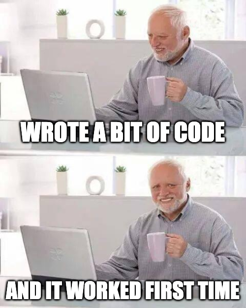 ThePeterMick's tweet photo. I just wrote a bit of code...

And it worked first time ✨

Seriously...

I've not been so suspicious in a long time now, something's up 😂 https://t.co/Pw1QpyVRY5