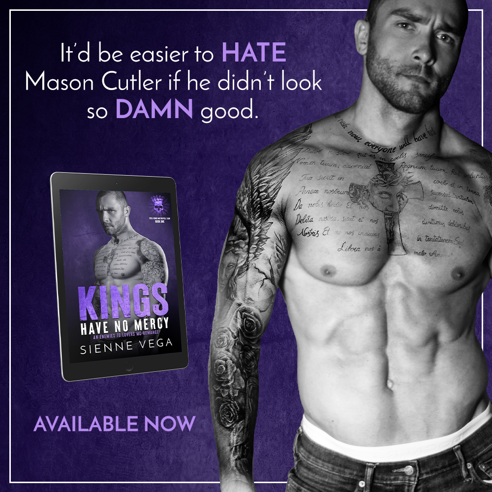 If you're looking for mercy, then you're in the wrong place. Kings Have No Mercy by #SienneVega is available now! Get your copy today and prepare to fall in love with a #MCromance. amzn.to/3Of3fms #IRromance