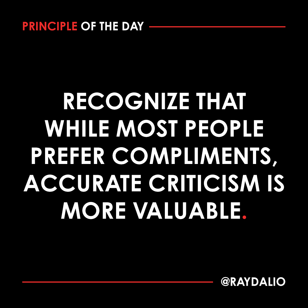 RayDalio's tweet photo. You've heard the expression "no pain no gain." Psychologists have shown that the most powerful personal transformations come from experiencing the pain from mistakes that a person never wants to have again--known as "hitting bottom." So don't be hesitant to give people those experiences or have them yourself.

While it is important to be clear to people about what they are doing well, it is even more important to point out their weaknesses and have them reflect on them.

Problems require more time than things that are going well. They must be identified and understood and addressed, while things that are running smoothly require less attention. Instead of celebrating how great we are, we focus on where we need to improve, which is how we got to be so great. #principleoftheday