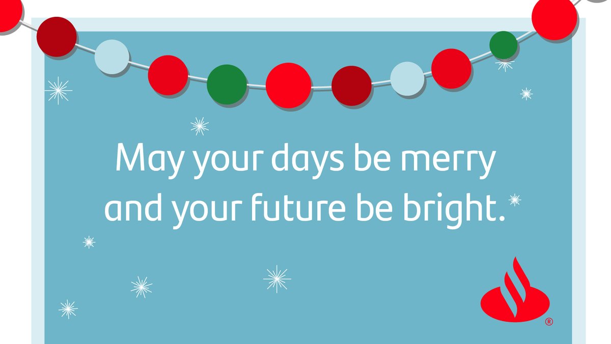 Wishing you a joyful holiday, spent with those you value most. Happy holidays from all of us at Santander.