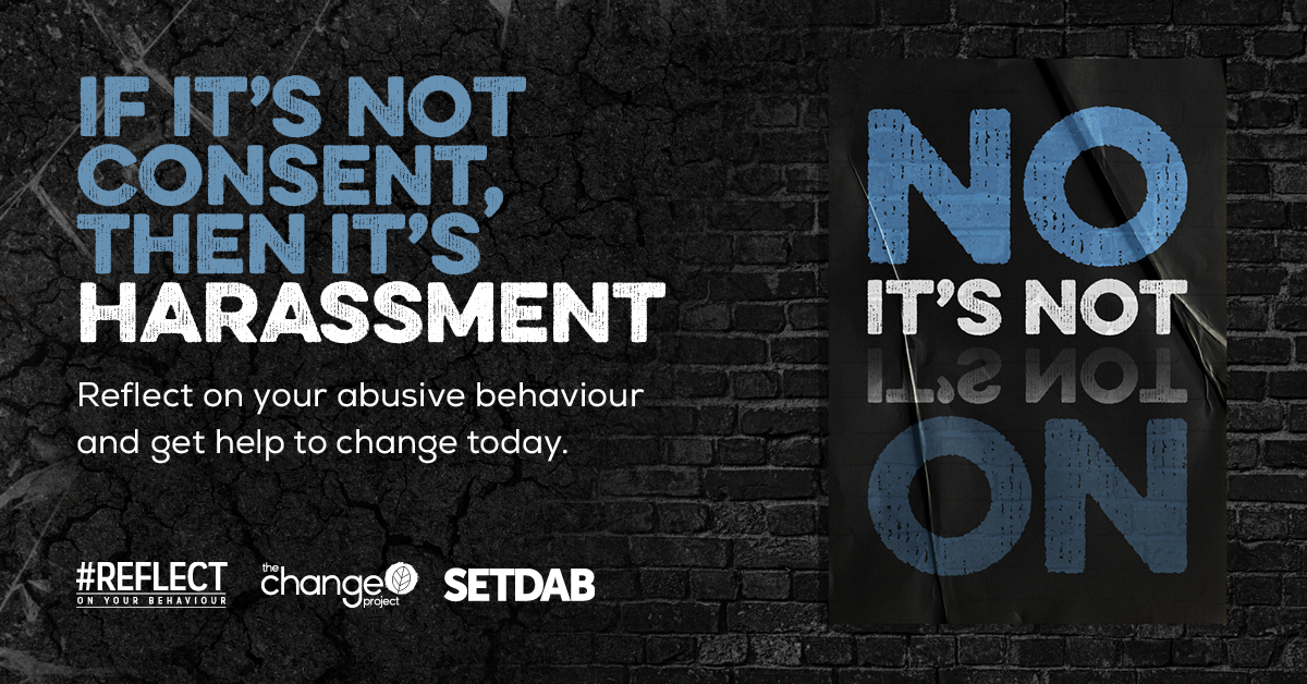 Sexual harassment is unwanted sexual behaviour that makes someone feel upset, scared, offended or humiliated. If you are acting in an abusive way, #Reflect on how to change.​ Visit The Change Project today by calling 0845 372 7701 or visit esxpol.uk/GnCQD