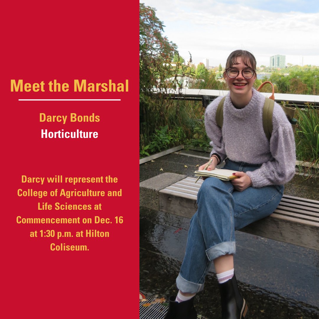 While at the Commencement ceremony on Dec. 16, keep an eye out for Darcy Bonds, senior in horticulture. She's easy to spot; she'll be the one representing the College of Agriculture and Life Sciences as our student marshal!