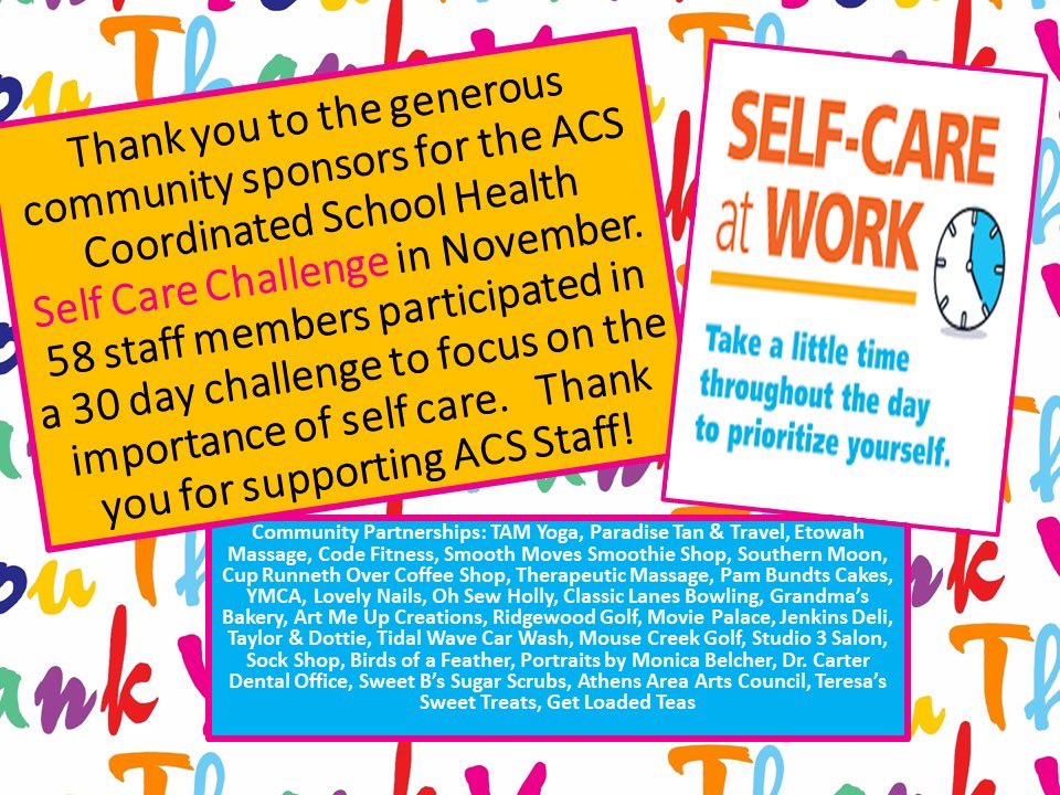 Thank you to the generous community sponsors for the ACS Coordinated School Health Self Care Challenge in November. 58 staff members participated in a 30 day challenge to focus on the importance of self care. Thank you for supporting ACS staff!