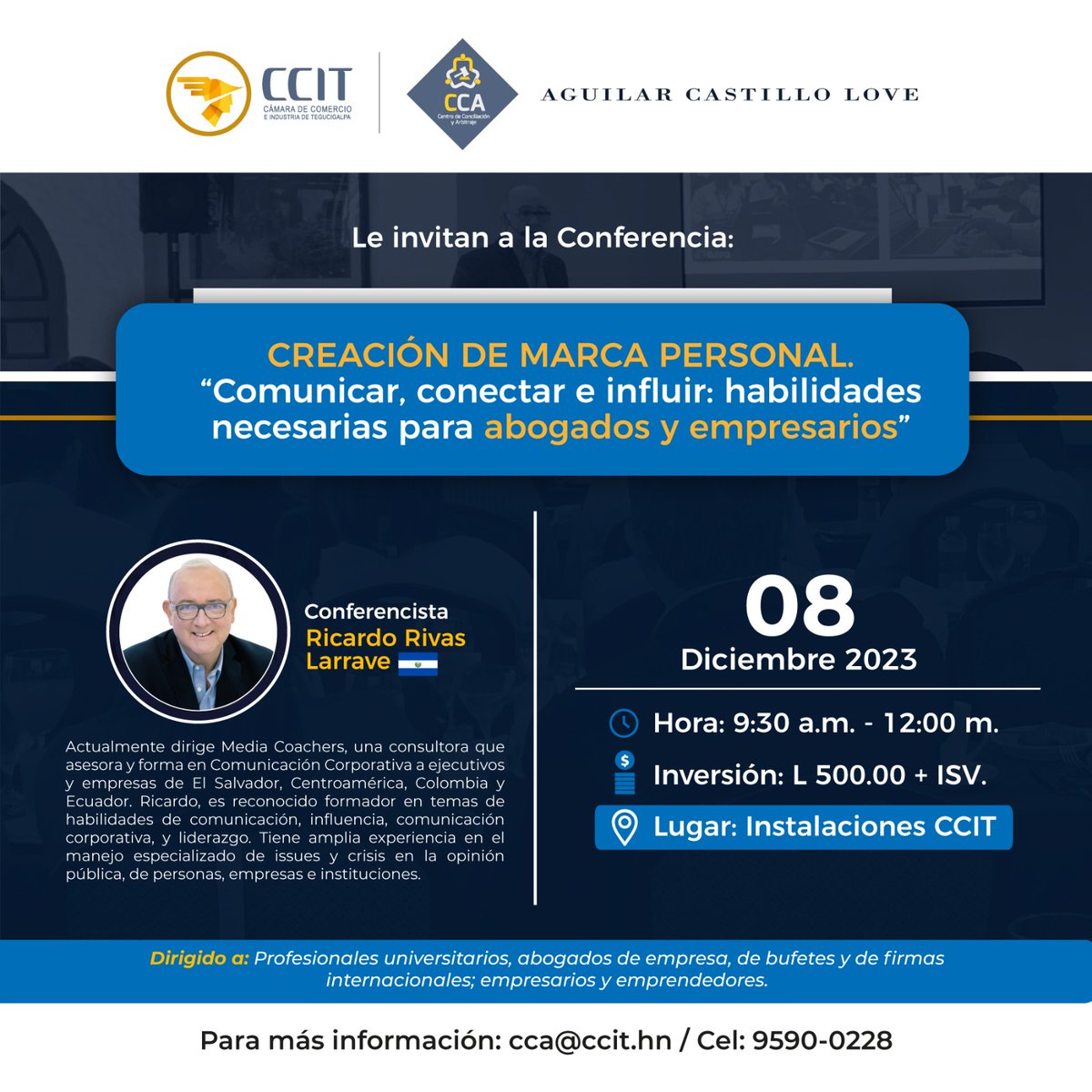 📌El CCA-CCIT le invita a participar en la Conferencia: Comunicar, conectar e influencias: "Habilidades necesarias para abogados y empresarios"

👤 Ricardo Rivas Larrave
📆 8 diciembre 2023
🕘 9:30 a.m. -12:00 m.d.
💳 L500.00 + ISV

Modalidad presencial, instalaciones de la CCIT