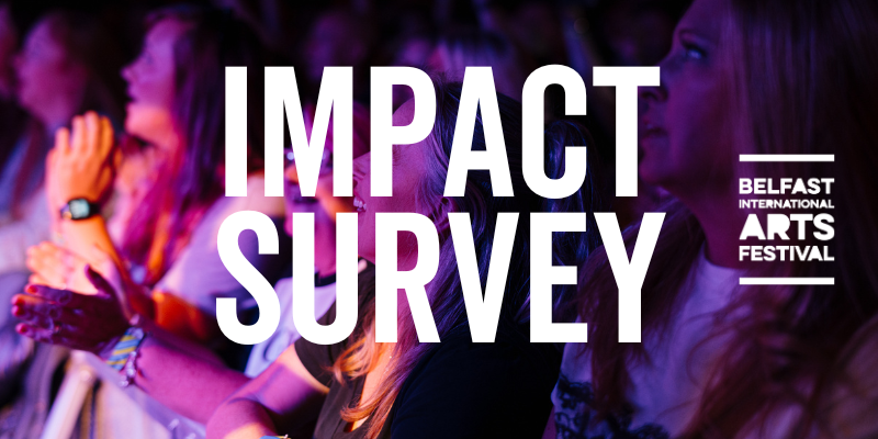 How was your Festival experience? Please take 7 minutes to complete this survey about the impact of attending arts events?: surveymonkey.co.uk/r/BIAFIMPACT You can win 2 tickets to an event of your choice at one of over 15 venues across NI! @we_will_thrive