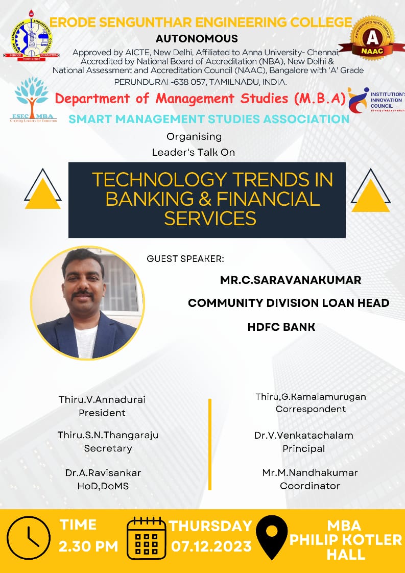 Dept. of M.B.A Smart Management Students Association, ESEC is organizing Leader's Talk on 'Technology Trends in Banking & Financial Services' | 7 Dec 2023.

#leaderstalk | #technologytrends | #bankingservices | #financialservices | #mbaesec | #perundurai