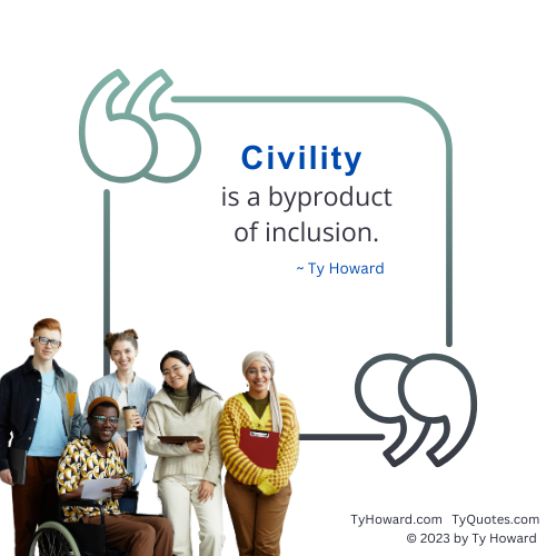 THSeminars's tweet photo. Civility is a byproduct of inclusion. ~ Ty Howard https://t.co/fa4SakNfGR