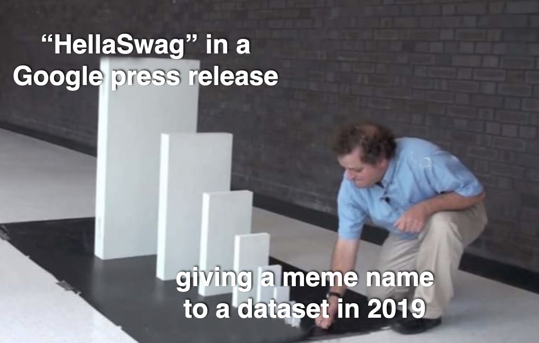 domino meme where the small domino is labeled "giving a meme name to a dataset in 2019" and the big domino is labeled "HellaSwag in a Google press release"