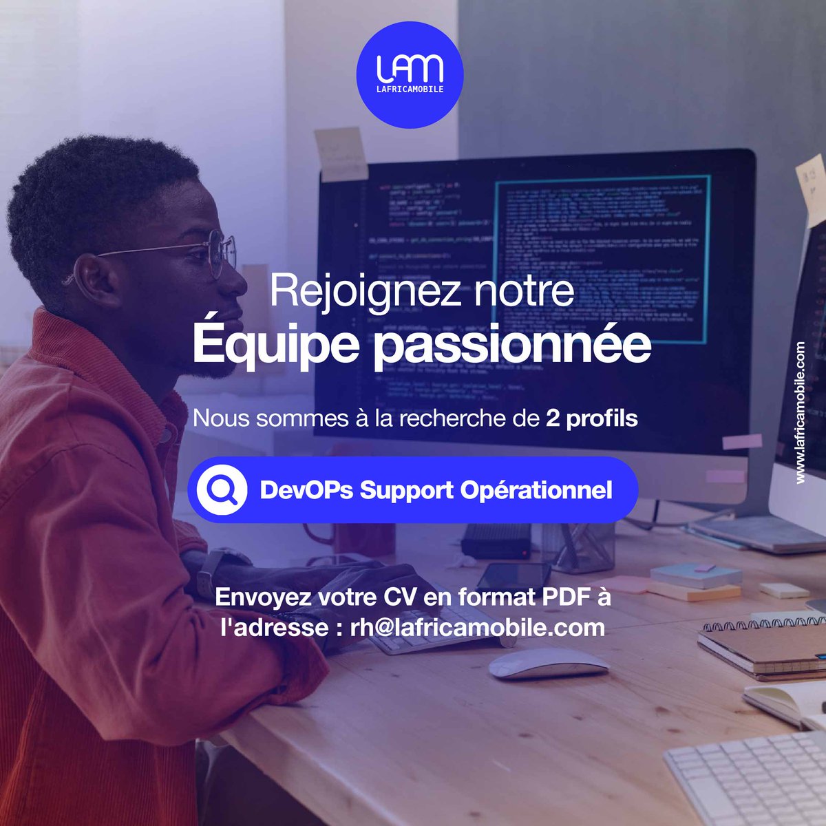 LAfricaMobile recrute 2 profils DevOps Support Opérationnel.
Vous êtes motivés par les défis techniques, la collaboration en équipe et l'amélioration continue des processus, cette opportunité est faite pour vous ! 
Pour plus d'informations: lafricamobile.com/fr/recrutement/