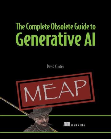 Chapters 8-10, and Appx A, B; and C are new to The Complete Obsolete Guide to Generative AI mng.bz/z06X @manningbooks @davidbclinton The author has been on a roll! All appendixes and (almost!) every chapter of this practical primer are now available! #GenAI