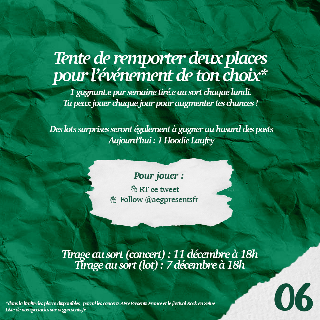 🎁 CALENDRIER DE L’AVENT 2024 !

Jusqu’à Noël, <a href="/AEGPresentsFR/">AEG Presents France</a> t’offre 2 places pour l’événement de ton choix* : 1 gagnant.e par semaine tiré.e au sort 🎄

🌟 Le petit plus à gagner aujourd'hui : un hoodie <a href="/laufey/">laufey</a>

Conditions de participation ci-dessous :