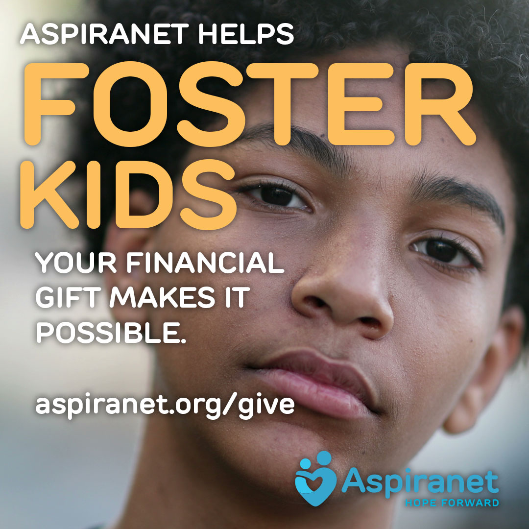 Aspiranet helps foster kids. Your gift helps make it possible. Give as generously as you can. aspiranet.org/give