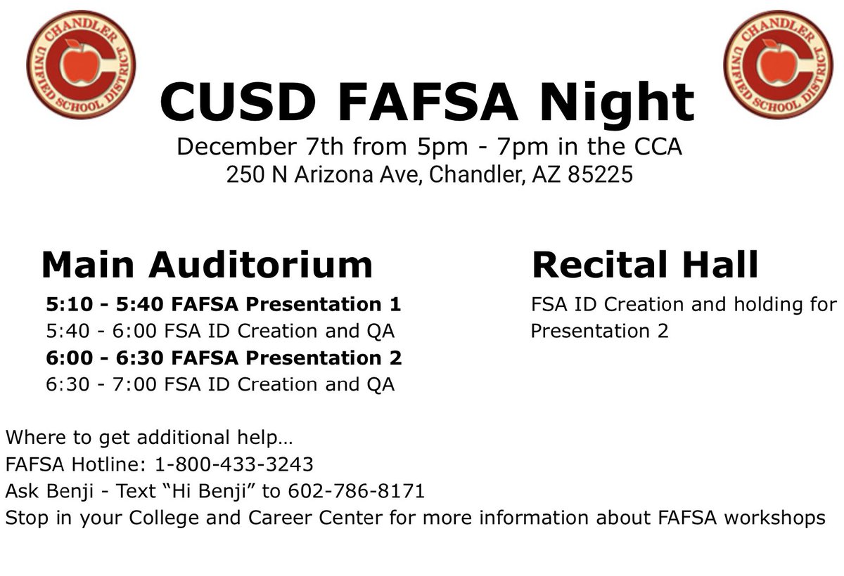 Join CUSD's FAFSA Night on Thursday, December 7 from 5 - 7 p.m. at the Chandler Center for the Arts. 5:10-6 p.m. FAFSA Presentation 1, FSA ID Creation, and Q&A 6-7 p.m. FAFSA Presentation 2, FSA ID Creation, and Q&A FAFSA Hotline: 1-800-433-3243 #WeAreChandlerUnified