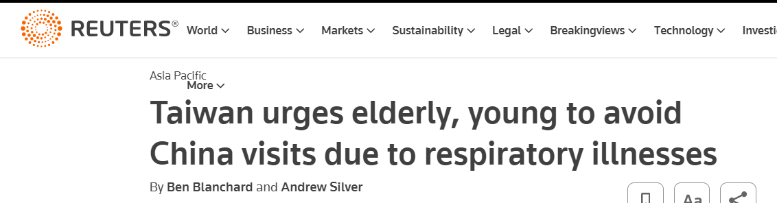 REUTERS Asia Pacific More v Taiwan urges elderly, young to avoid China visits due to respiratory illnesses By Ben Blanchard and Andrew Silver World v Business v Markets v Sustainability v Legal v Breakingviews v Technology v Investi