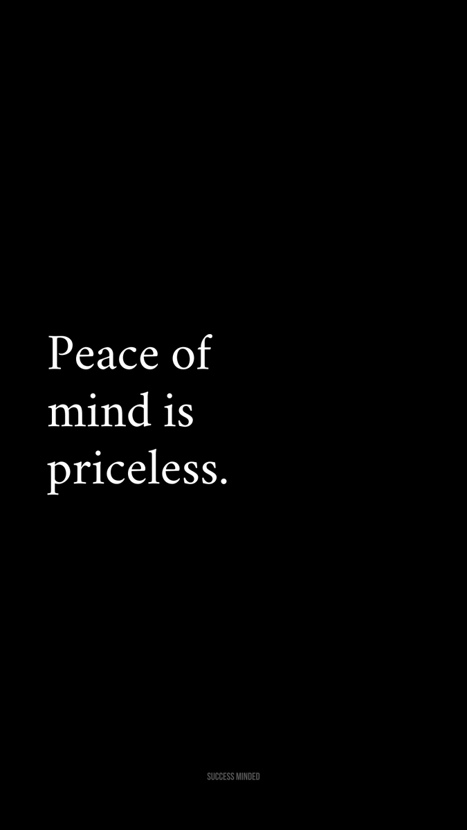 Peace of mind.