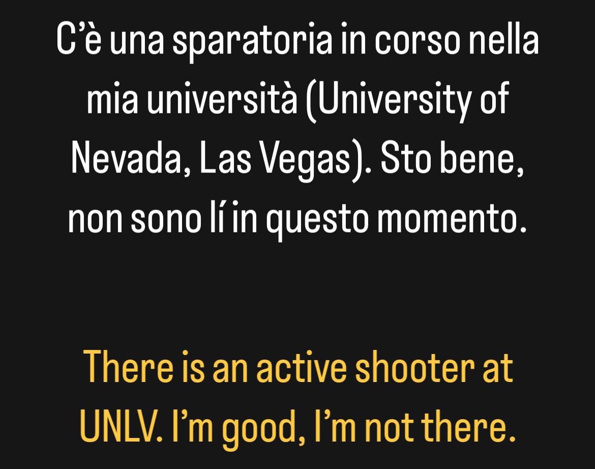 Las Vegas. C’è stata una sparatoria nella mia università, sto bene, non ero lì. There was an active shooter at UNLV. I’m good. I was not there.
