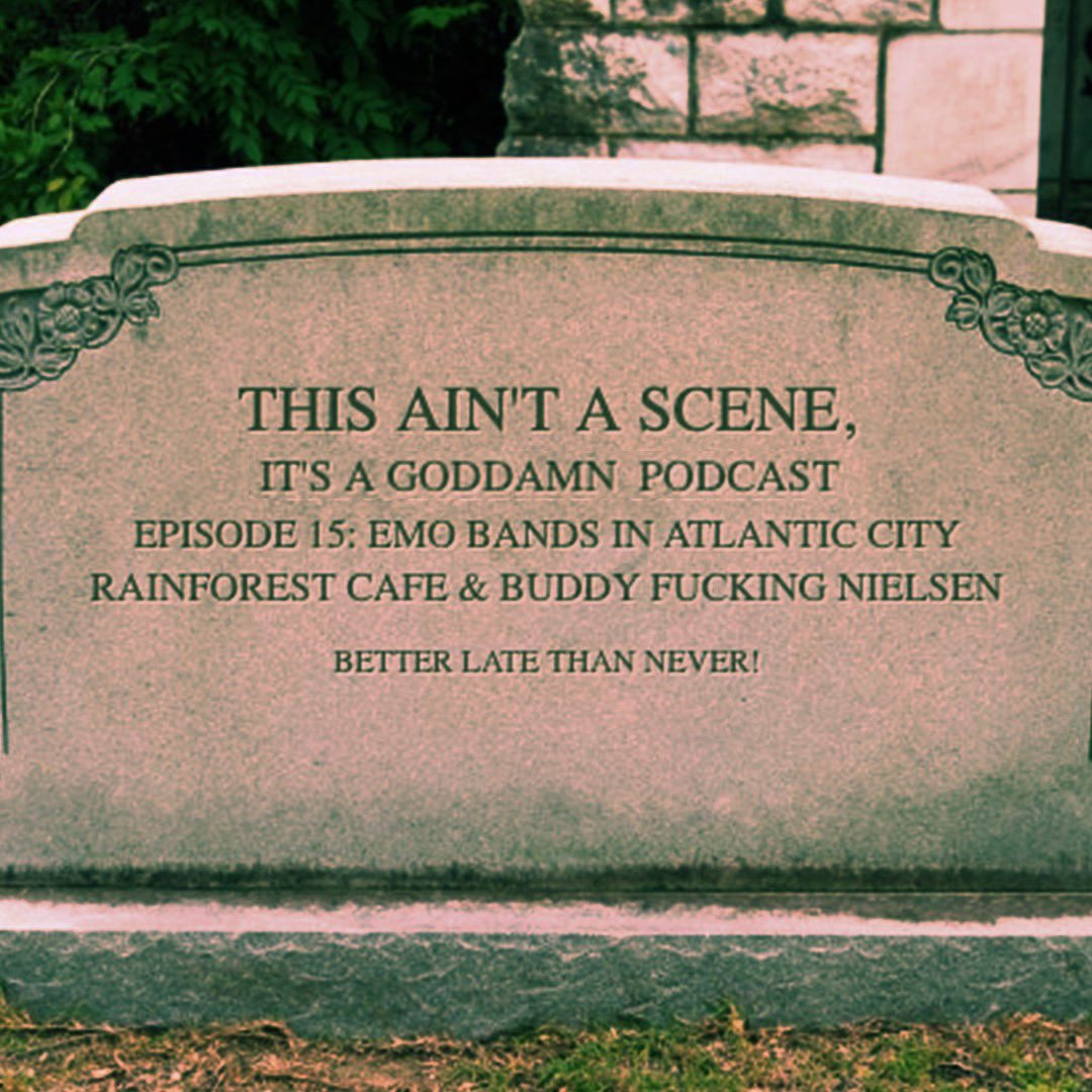 🚨 Episode 15 out NOW 🚨 
“Emo Bands in Atlantic City, Rainforest Cafe, and Buddy Fucking Nielsen” 🖤
