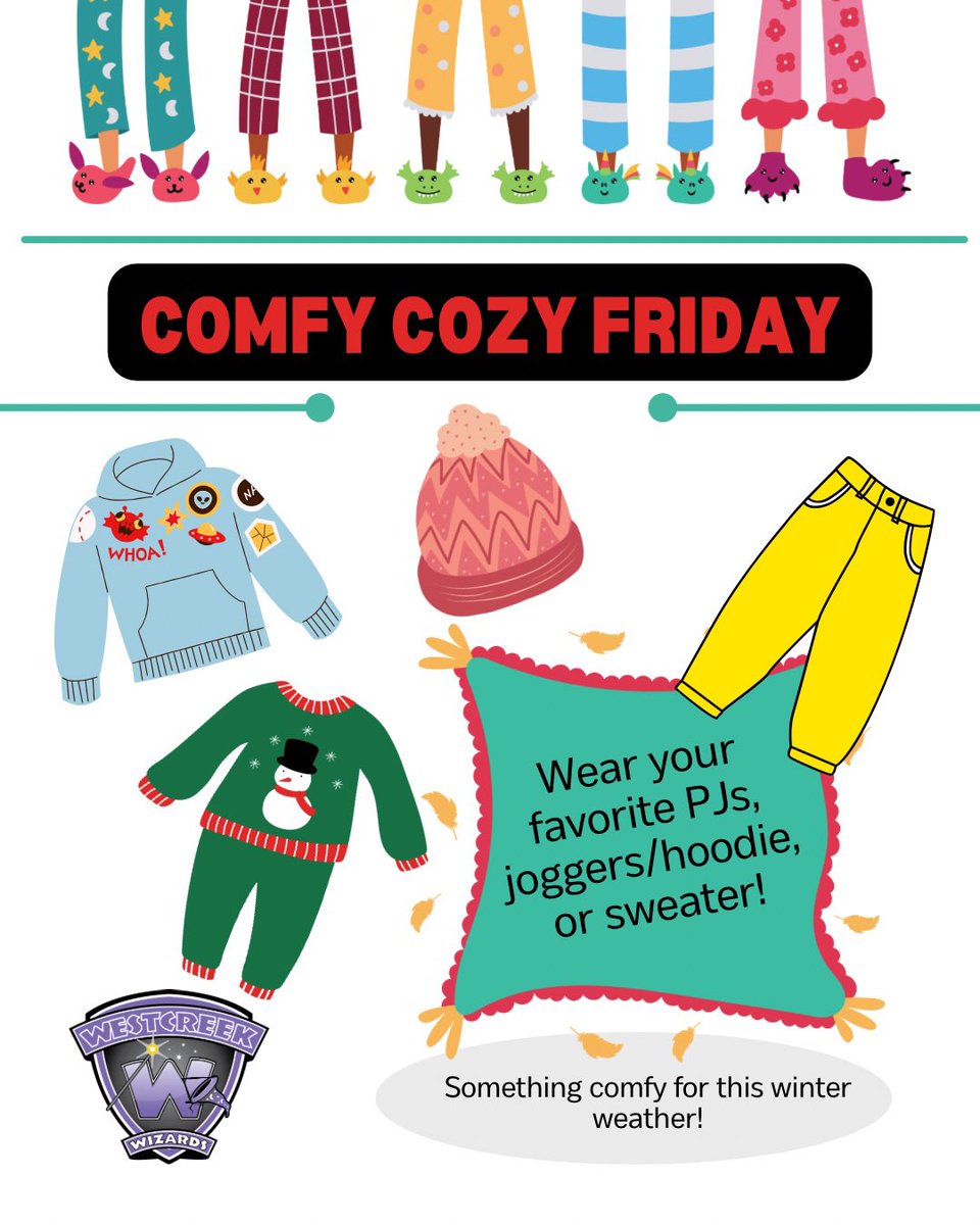 COMFY COZY FRIDAY! Every Friday until the winter break, feel free to wear your favourite clothing that makes you feel comfy and cozy during the winter weather! PJs, Hoodie, joggers, sweater, tuque!