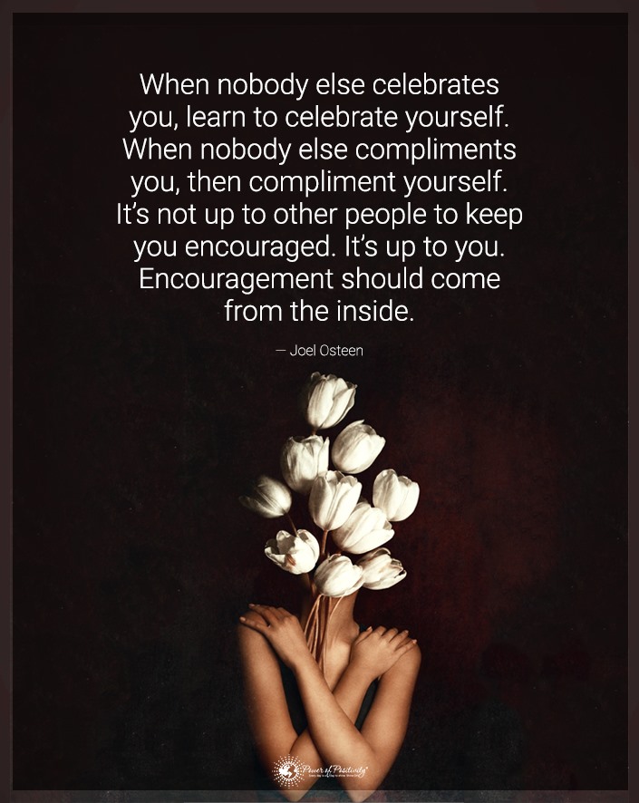 “When nobody else celebrates you…”