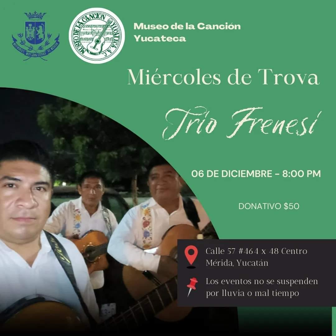 Miércoles 06 de diciembre - 8:00 PM
1er. Miércoles de Trova de 🎄
"TRIO FRENESI" con un recorrido por la trova yucateca, nacional e internacional.
¡Les esperamos!!!! 
#vivelatrovayucateca #eventosculturales #eventosmid