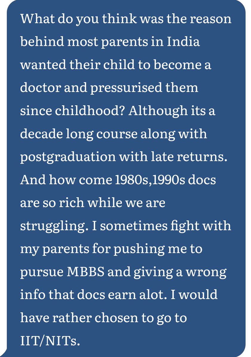 Medicine as a career was thought to guarantee financial stability and social status. But more importantly, the gap between medicine and other options was bigger in our parents generation. It was a low risk, high returns way of monetizing high IQ ( or at least academic skills). So