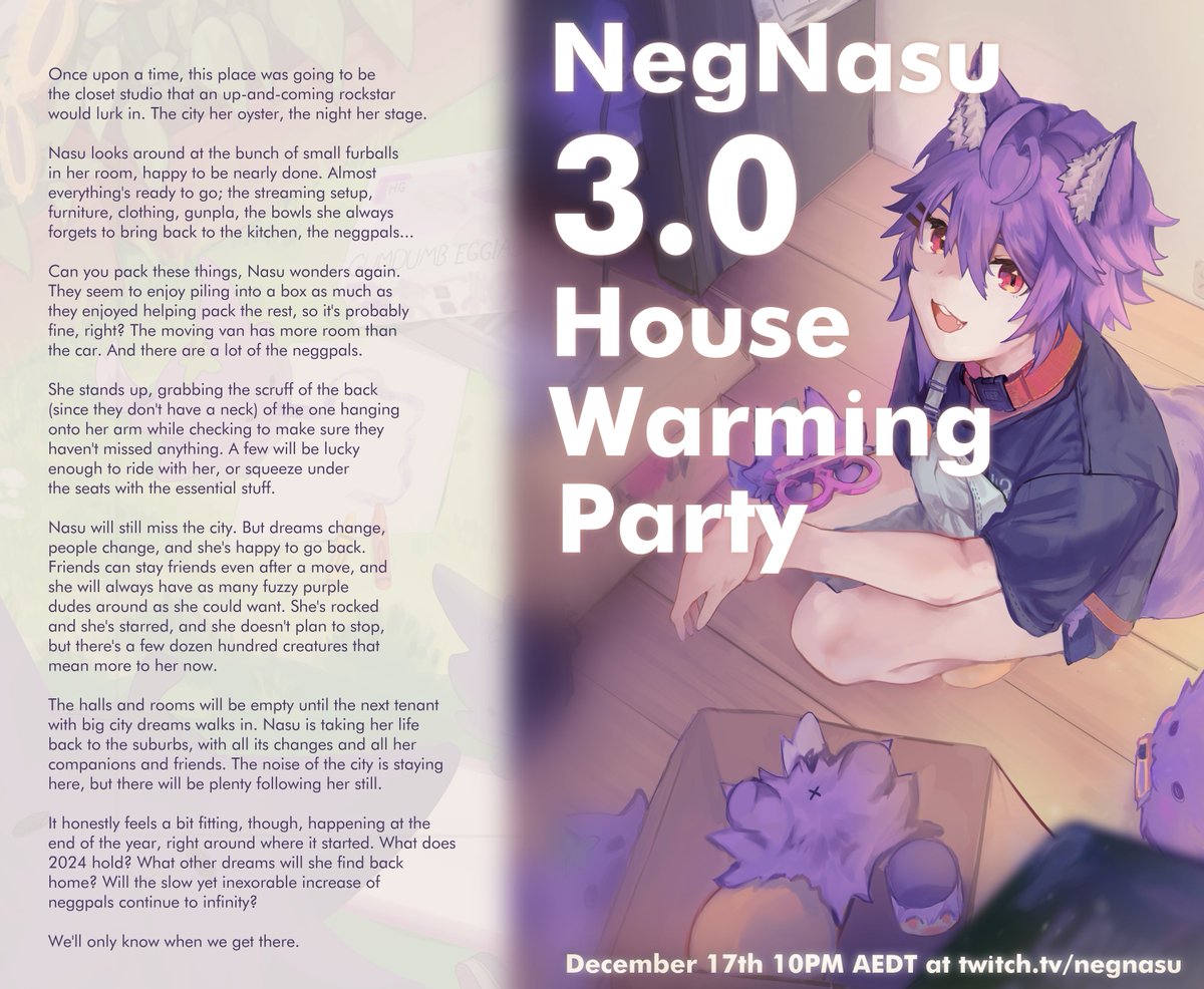 𝄡 NEG NASU 3.0 REVEAL STREAM 🐺

There are too many Neggpals, and Nasu needs a bigger house! Featuring a new model, new emotes, new layouts,  new BGM, new alerts and new places for Neggpals to hide! 

Save the date ⇓
December 17th, 10PM AEDT