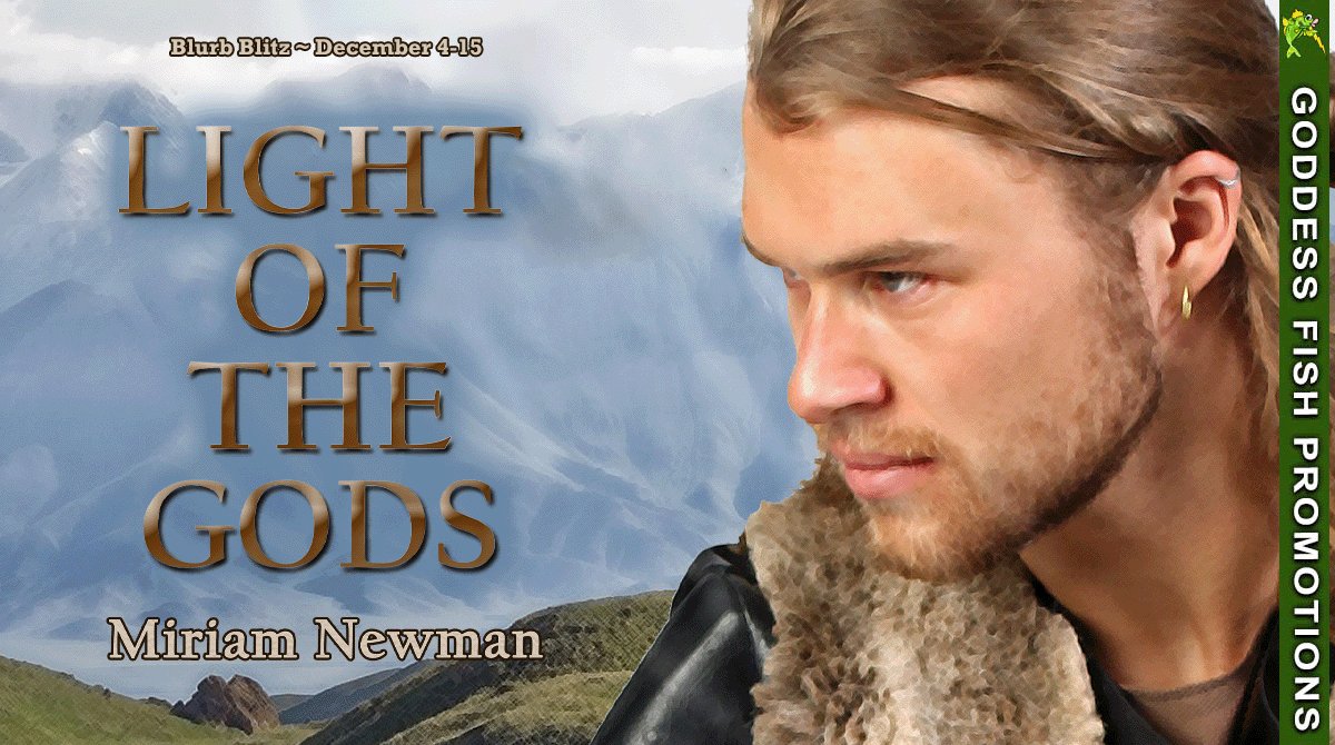 Excerpt & #giveaway: Light of the Gods by Miriam Newman @miriamnewman
Tour by @GoddessFish
wp.me/pcesgx-5fb

#romance #historical #fanasy #book #books #bookblogger #blogger #blogging #bloggingcommunity #bookish #booktwt