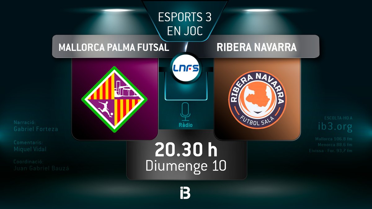 👉 Partit de futsal de 1a Divisió a #IB3Ràdio

<a href="/PalmaFutsal/">Illes Balears Palma Futsal</a> ⚔️ <a href="/RiberaNavarraFS/">ATP Iluminación Ribera Navarra FS</a> 

Narració: <a href="/GabrielForteza/">gabriel forteza</a>  
Comentaris: <a href="/MiquelVidal64/">Miquel Vidal</a>
Coordinació: <a href="/JGBauza1980/">Juan Gabriel Bauzá</a>

Diumenge a les 20.30 h