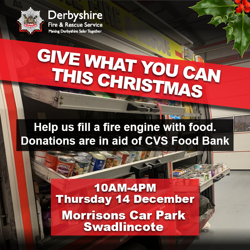 Come and meet your local firefighters at Morrisons in Swadlincote from 10am - 4 pm on Thursday 14 December .  We will be collecting food donations for the CVS food bank. All donations are greatly appreciated.