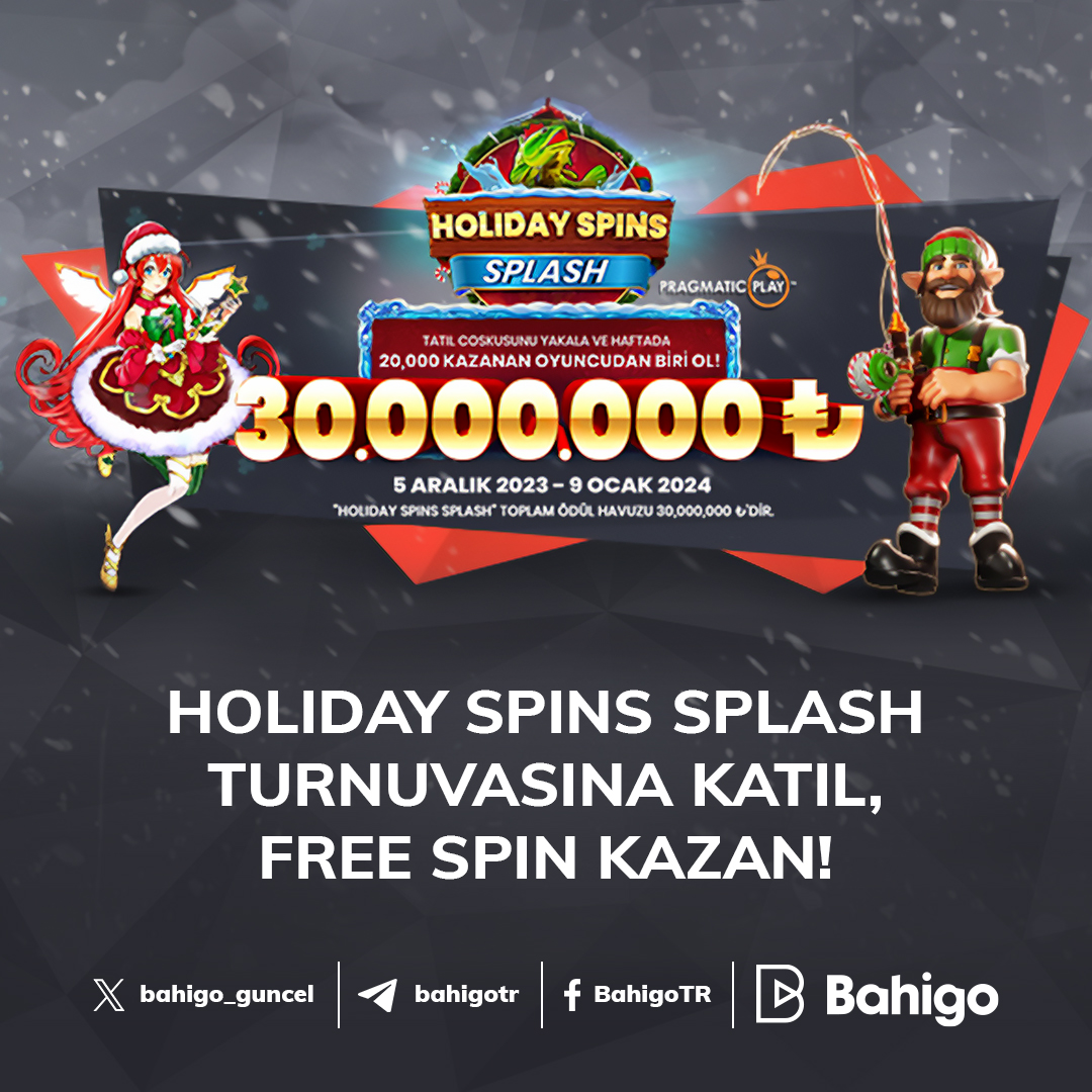 #Bahigo'dan enfes turnuva! 5 Aralık 2023 – 9 Ocak 2024 tarihleri Holiday Spins Splash turnuvasına katılarak 30 Milyon ₺’ye varan Free Spin ödül havuzundan yararlanın. Seçili oyunlarda oynayın, oynadıkça şansınızı kat be kat arttırın!