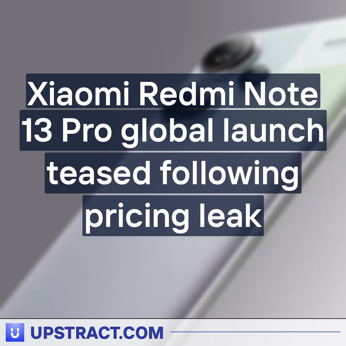 Xiaomi Redmi Note 13 Pro global launch teased following pricing leak -   News