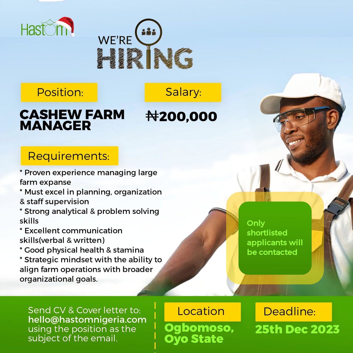 We are Hiring!

Position: Cashew Farm Manager 

Send CV &amp; Cover Letter to hello@hastomnigeria.com using position as subject of mail.
<a href="/tohire_ng/">ToHire.NG™</a> <a href="/JOBCORNER247/">Job Corner</a>
<a href="/jobsregion/">Jobs Region</a> #ogbomosho #Ogbomoso #vacancy #tohire #jobberman