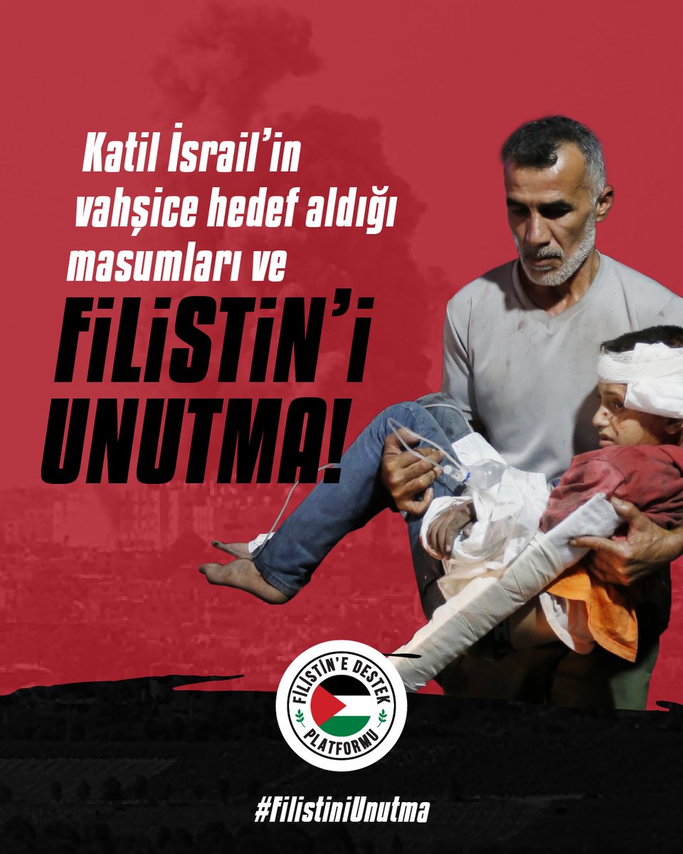 Katil İsrail’in vahşice hedef aldığı masumları ve #FilistiniUnutma!